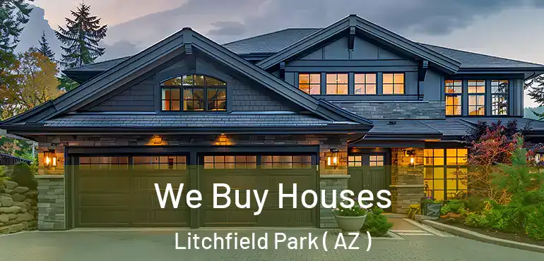  We Buy Houses Litchfield Park ( AZ )