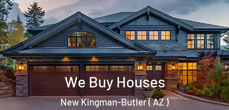  We Buy Houses New Kingman-Butler ( AZ )