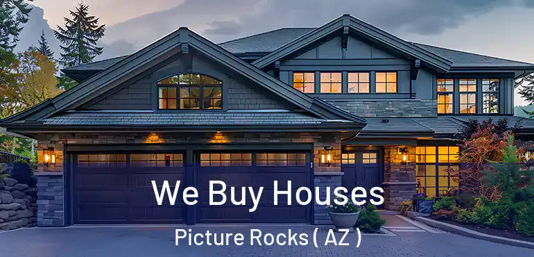  We Buy Houses Picture Rocks ( AZ )