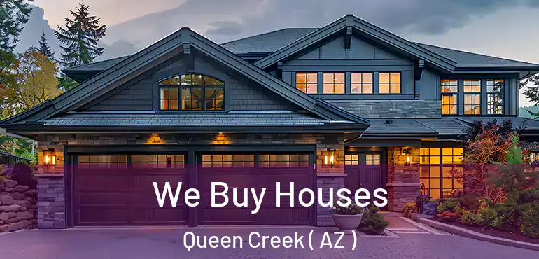  We Buy Houses Queen Creek ( AZ )