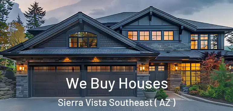  We Buy Houses Sierra Vista Southeast ( AZ )