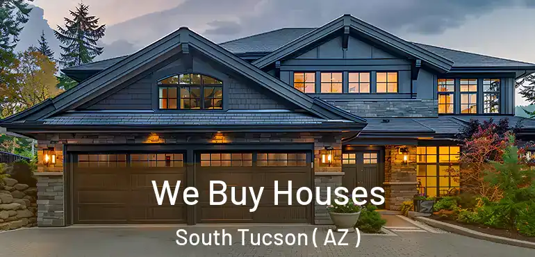  We Buy Houses South Tucson ( AZ )