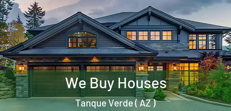  We Buy Houses Tanque Verde ( AZ )
