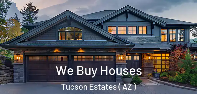  We Buy Houses Tucson Estates ( AZ )