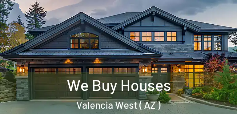  We Buy Houses Valencia West ( AZ )