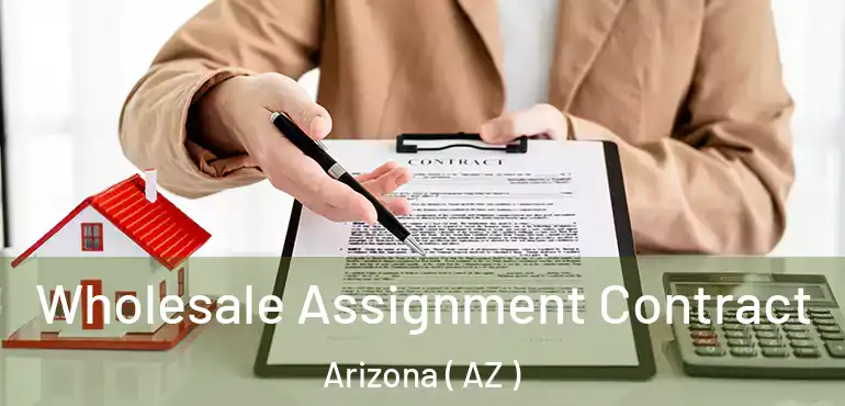  Wholesale Assignment Contract Arizona ( AZ )