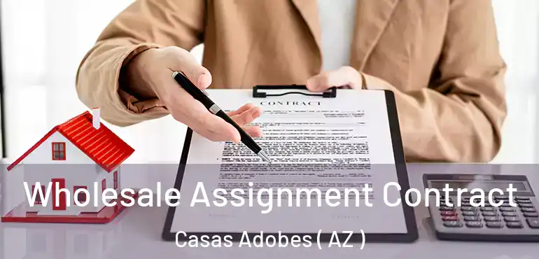  Wholesale Assignment Contract Casas Adobes ( AZ )