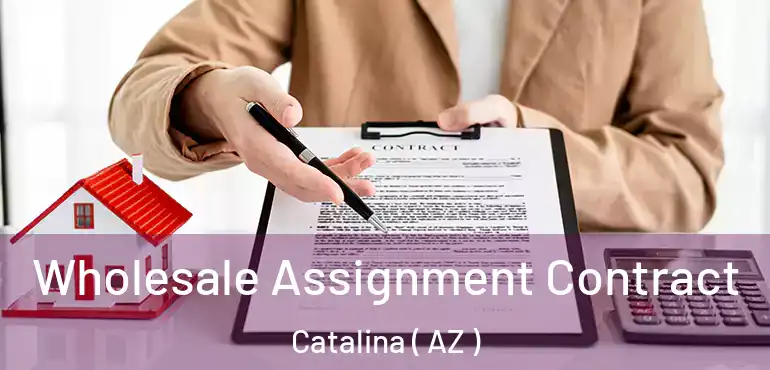  Wholesale Assignment Contract Catalina ( AZ )