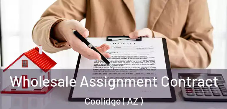  Wholesale Assignment Contract Coolidge ( AZ )