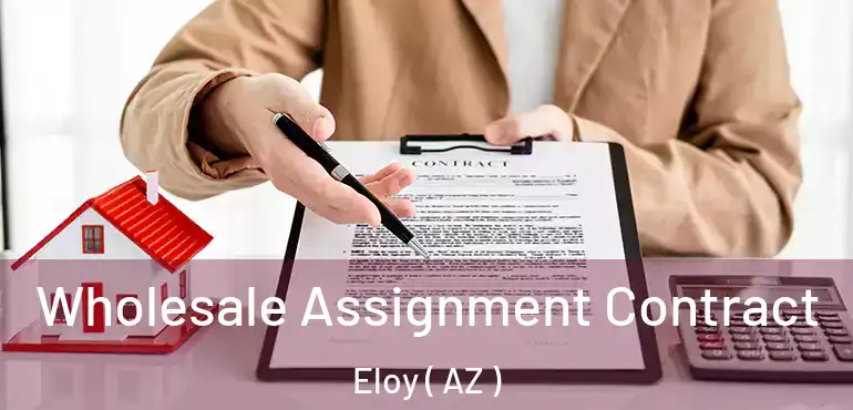  Wholesale Assignment Contract Eloy ( AZ )