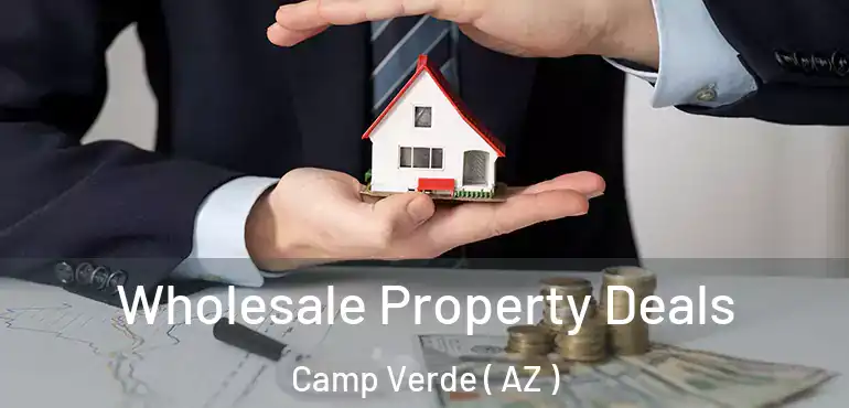  Wholesale Property Deals Camp Verde ( AZ )