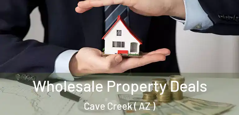  Wholesale Property Deals Cave Creek ( AZ )