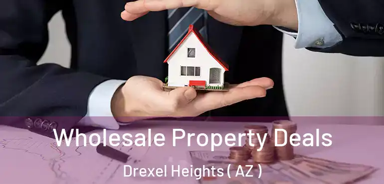  Wholesale Property Deals Drexel Heights ( AZ )