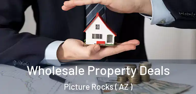  Wholesale Property Deals Picture Rocks ( AZ )