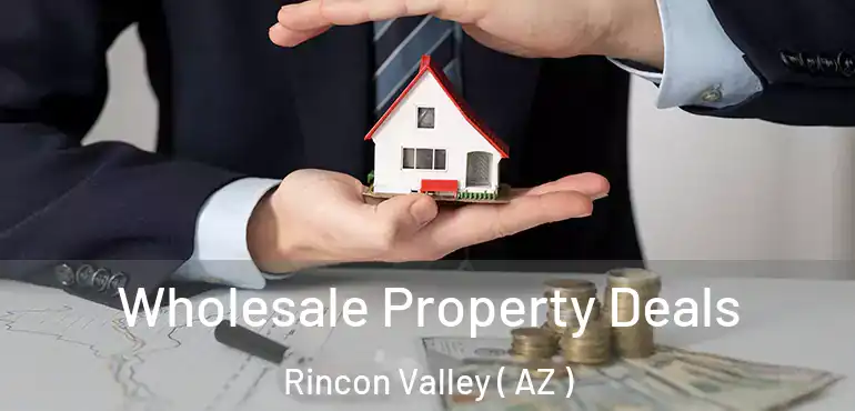  Wholesale Property Deals Rincon Valley ( AZ )