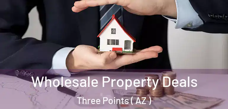  Wholesale Property Deals Three Points ( AZ )