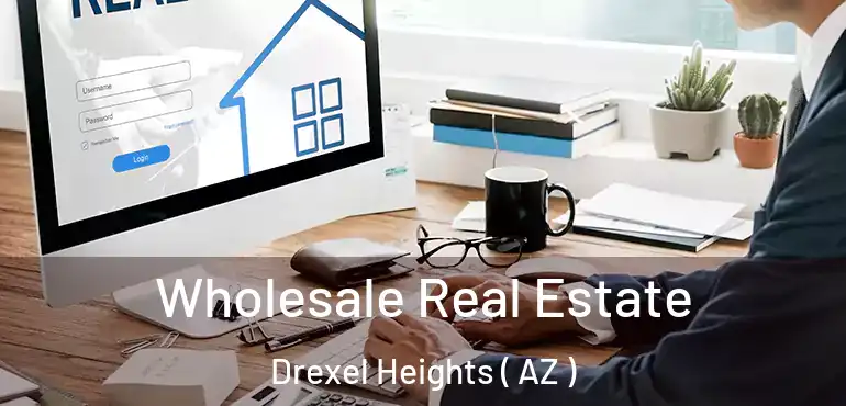  Wholesale Real Estate Drexel Heights ( AZ )