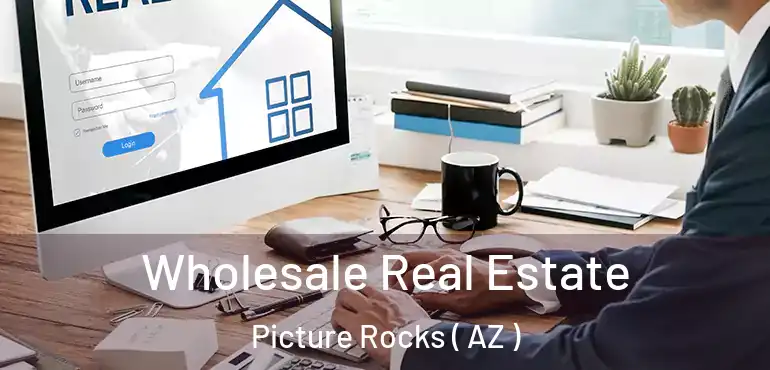  Wholesale Real Estate Picture Rocks ( AZ )