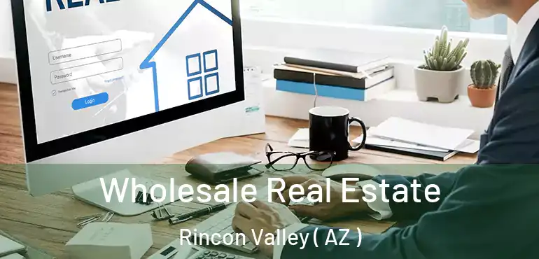  Wholesale Real Estate Rincon Valley ( AZ )