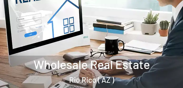  Wholesale Real Estate Rio Rico ( AZ )