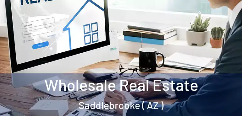  Wholesale Real Estate Saddlebrooke ( AZ )