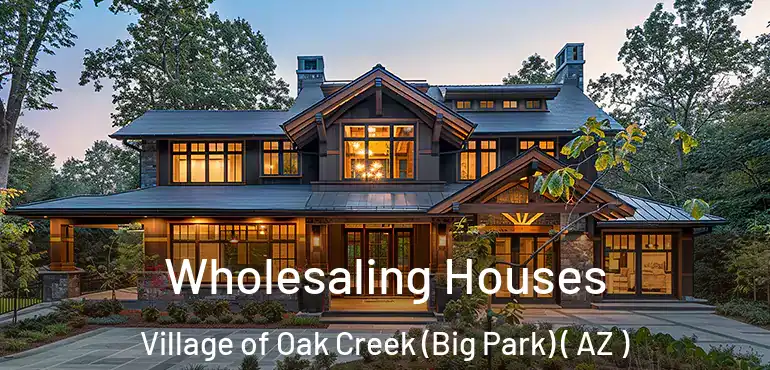  Wholesaling Houses Village of Oak Creek (Big Park) ( AZ )