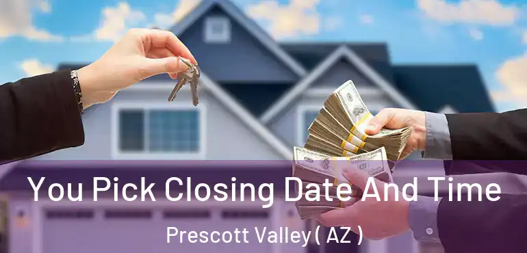  You Pick Closing Date And Time Prescott Valley ( AZ )
