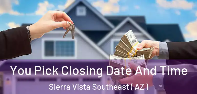  You Pick Closing Date And Time Sierra Vista Southeast ( AZ )
